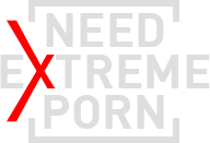 Need Extreme Porn